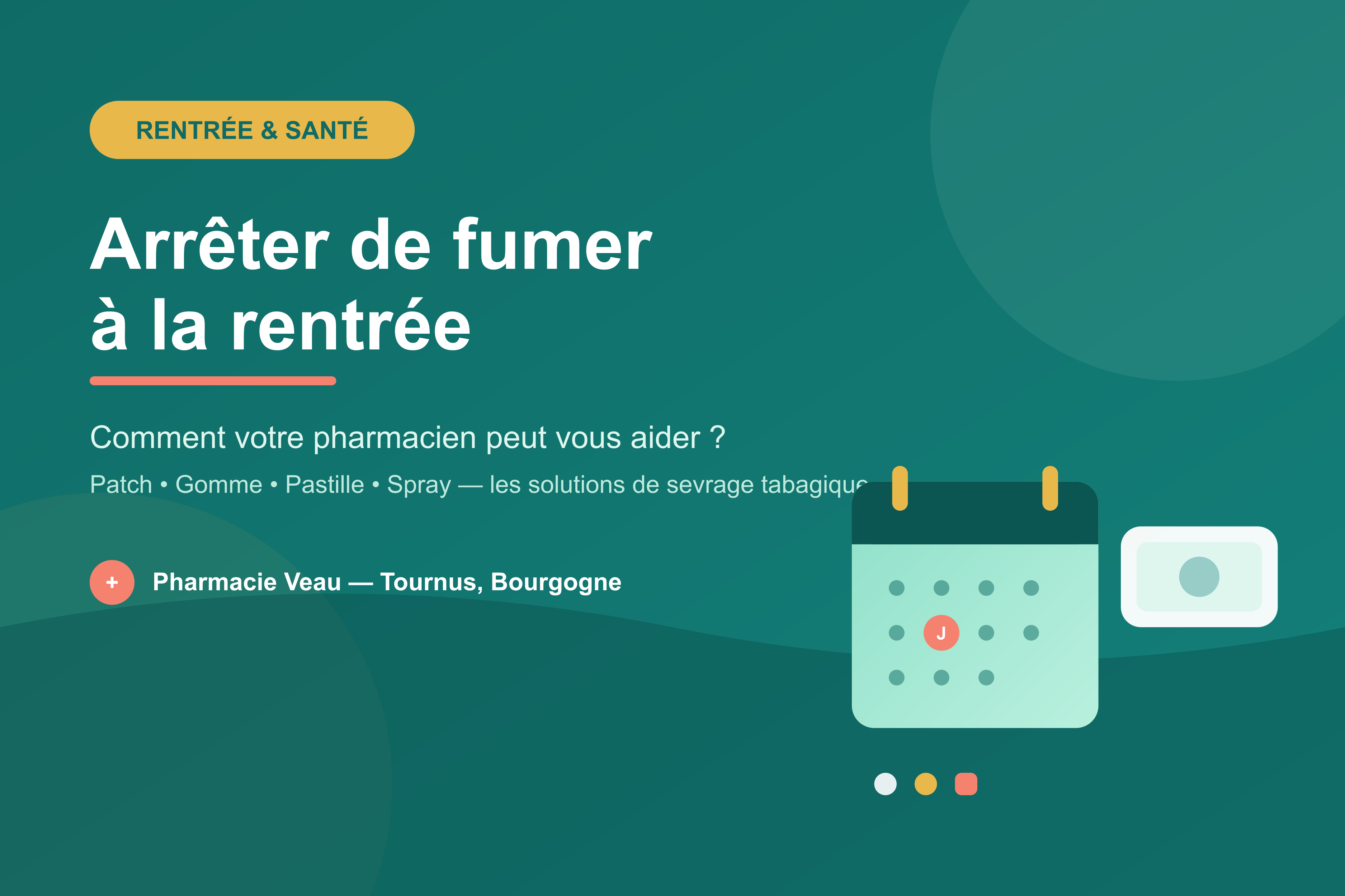 Visuel santé aux couleurs vert menthe présentant le thème “Arrêter de fumer à la rentrée”, avec icônes de patch, gomme, pastille et spray, et mention de la Pharmacie Veau à Tournus ; illustration dédiée au sevrage tabagique.
